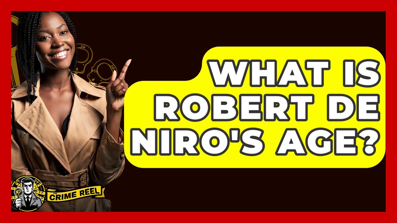 What Is Robert De Niro's Age? - The Crime Reel