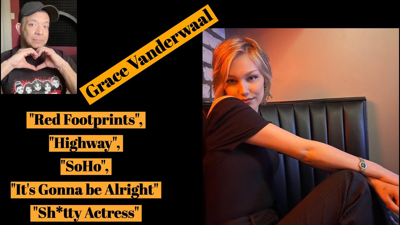 Reaction to GRACE VANDERWAAL "Red Footprints", "Highway", "SoHo", "..be Alright", "Sh*tty Actress"