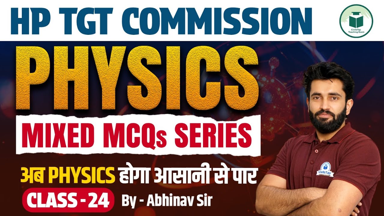 HP TGT Commission 2025 | Physics | Mixed MCQs Series | Class-24 | Civilstap | By Abhinav Sir