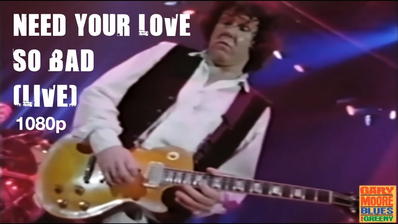 Gary Moore - Need Your Love So Bad (Live): Full HD