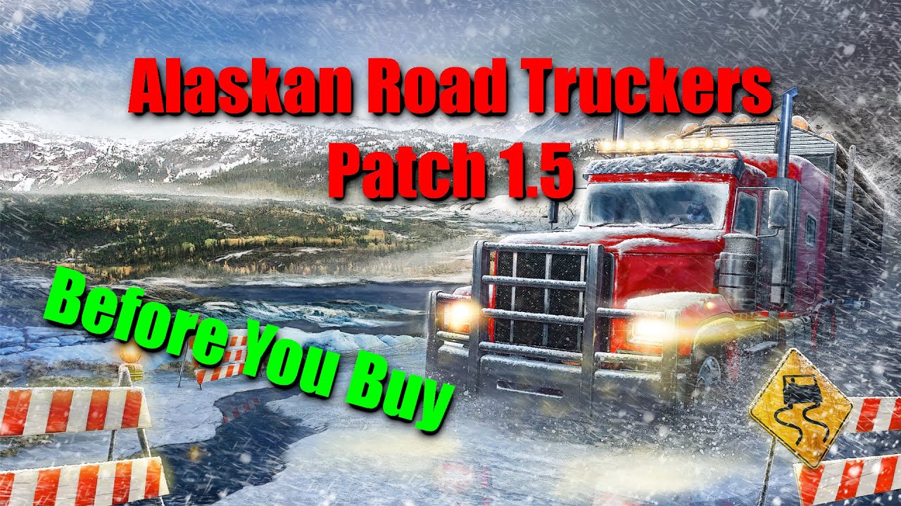 Alaskan Road Truckers 1.5 Patch, Have They Fixed The Bugs & Glitches