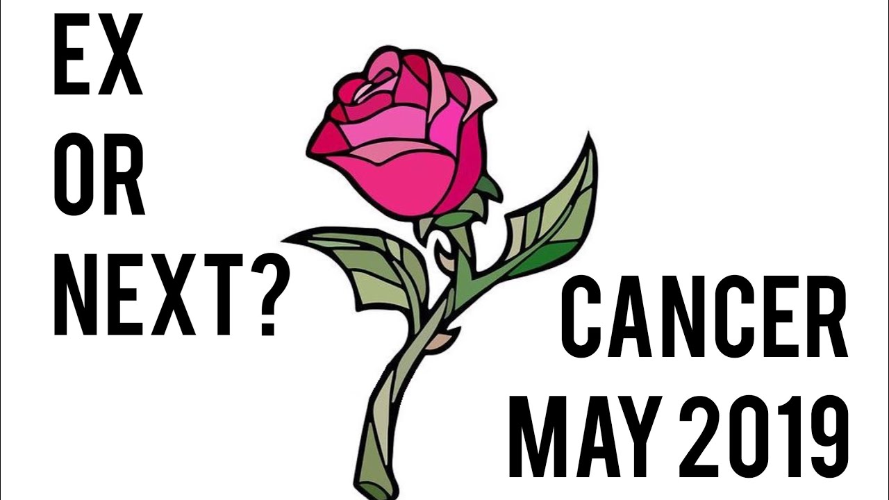 EX OR NEXT? Cancer May 2019 Tarot Love Reading
