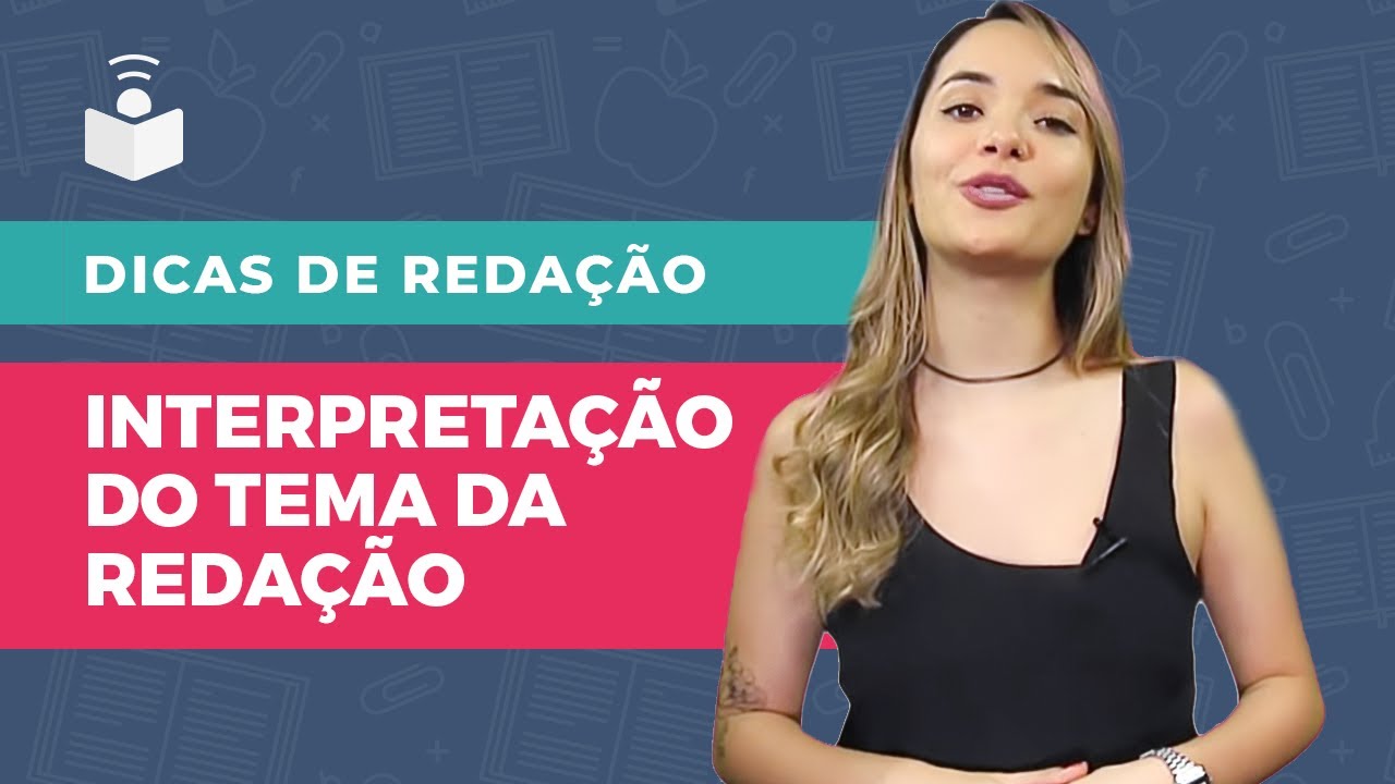 INTERPRETA&Ccedil;&Atilde;O DO TEMA DE REDA&Ccedil;&Atilde;O: como fazer + 5 dicas para facilitar - Imaginie