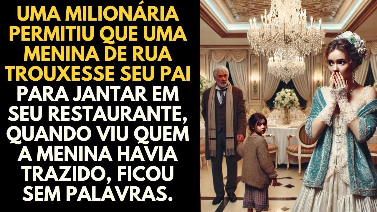Uma milionária permitiu que uma menina de rua trouxesse seu pai para jantar em seu restaurante,mas