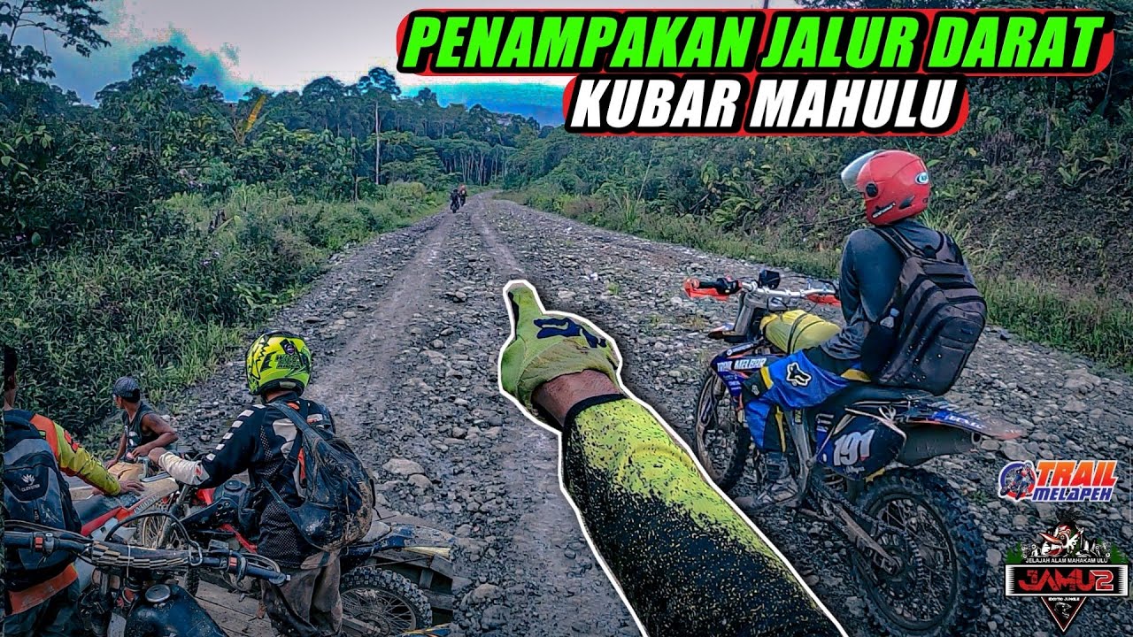 JALUR DARAT KUBAR MAHULU!!! Cerita Perjalanan Menuju Event JAMU 2 ( Jelajah Mahakam Ulu )