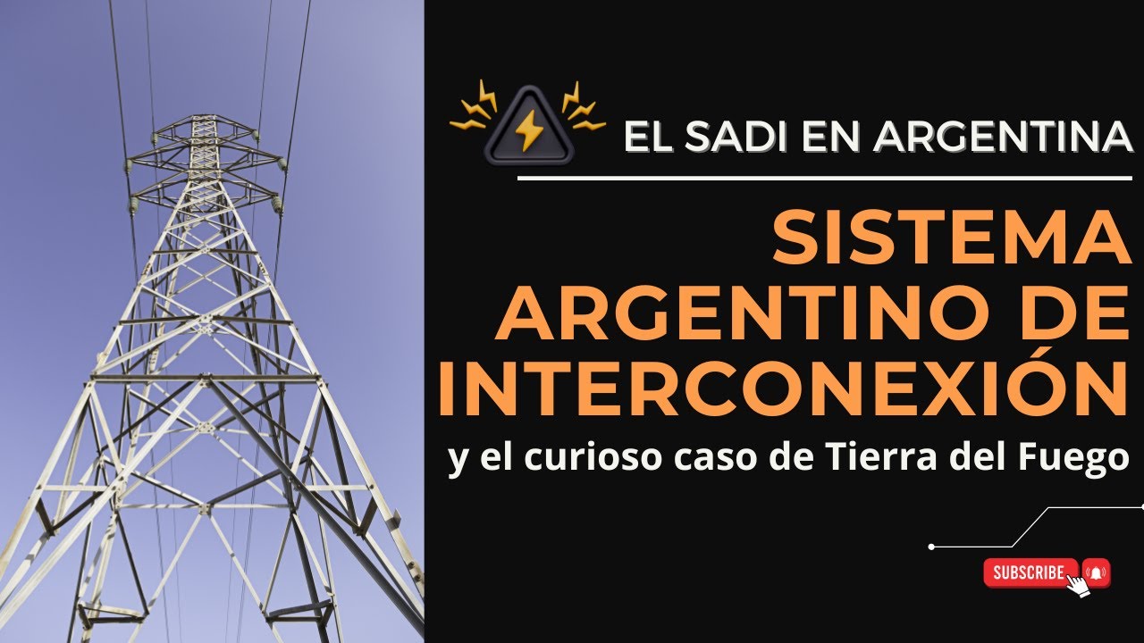 Sistema Interconectado Nacional y el caso especial de Tierra del Fuego - SADI
