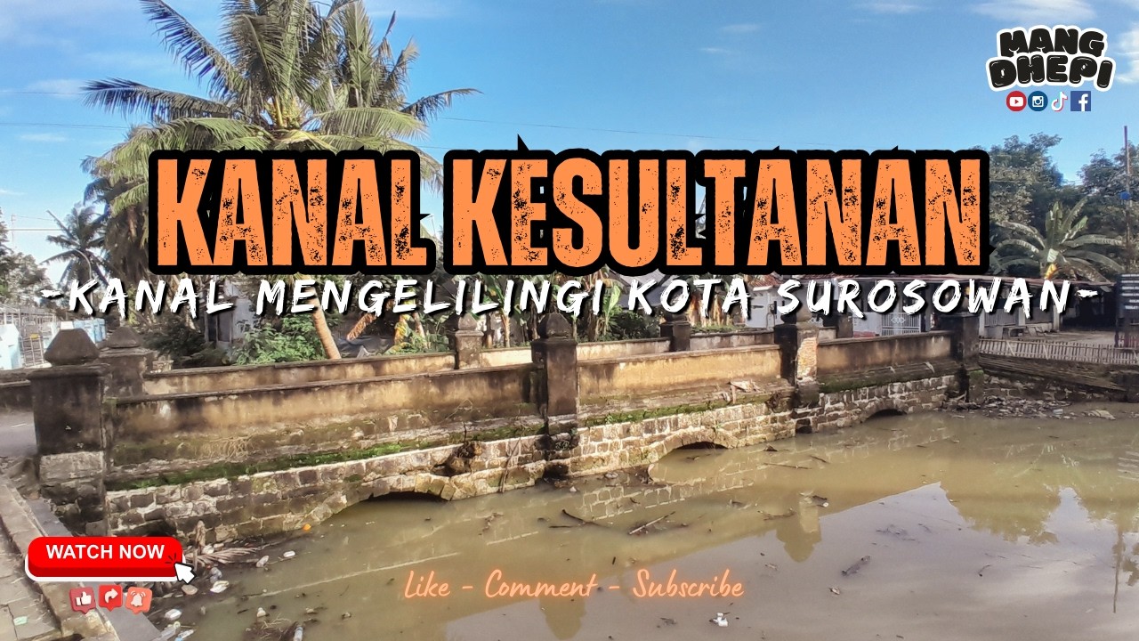 Sejarah I KANAL KESULTANAN, KANAL MENGELILINGI KOTA SUROSOWAN I Kota Serang, Banten