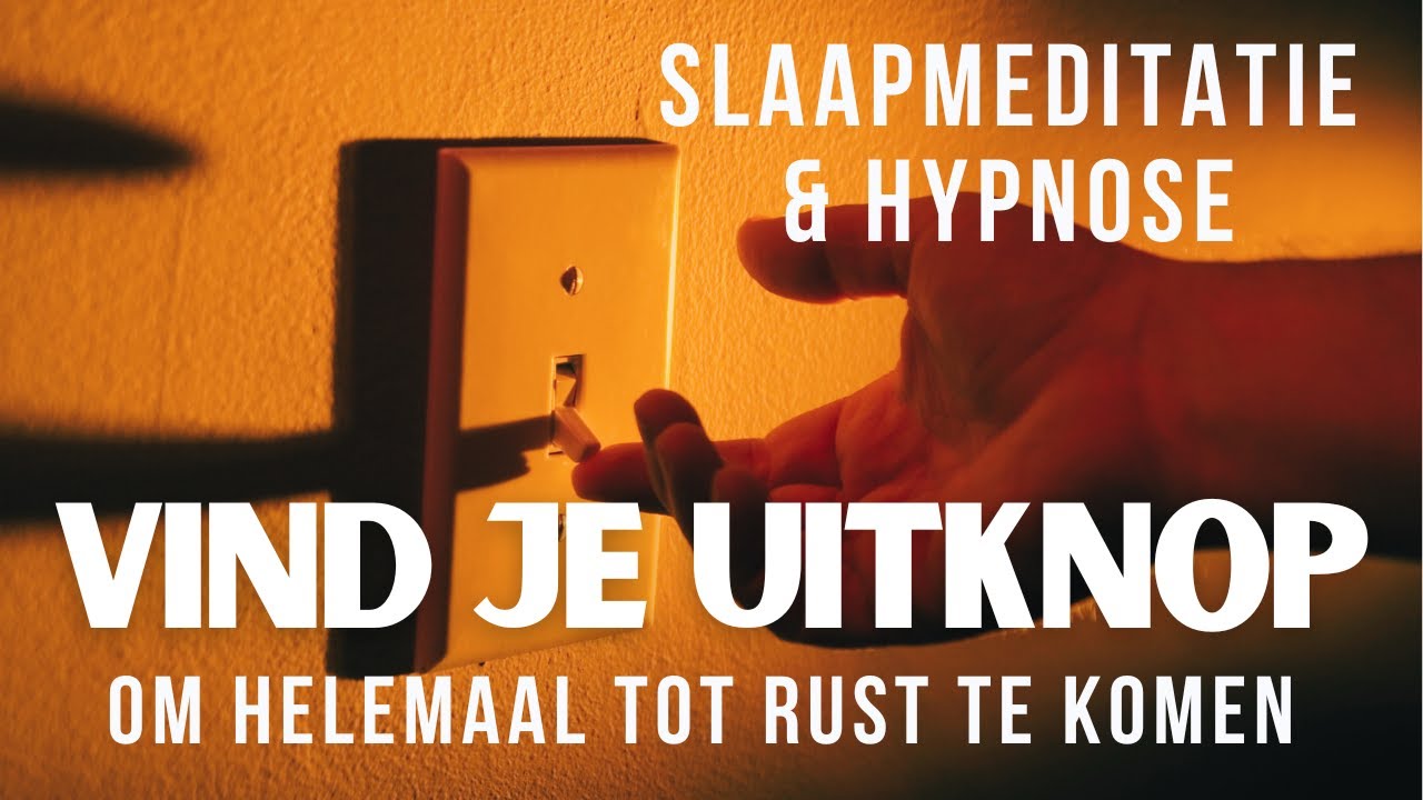 Slaapmeditatie & Hypnose | Vind je Uitknop om Helemaal tot Rust te Komen en Lekker te Slapen