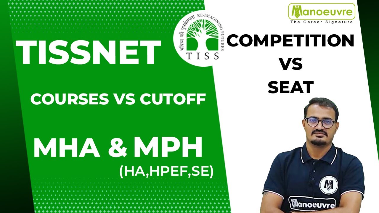 TISSNET COURSES VS CUTT OFF | COMPETITION VS SEAT | MHA & MPH (HA,HPEF,SE ) BY MANOEUVRE