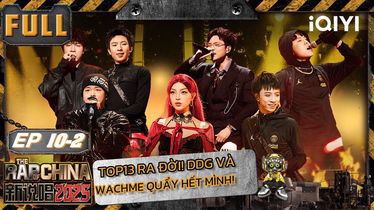 [VIETSUB] EP10-2:  TOP13 ra đời! DDG và WachMe quẩy hết mình! | The Rap of China 2025  | iQIYI