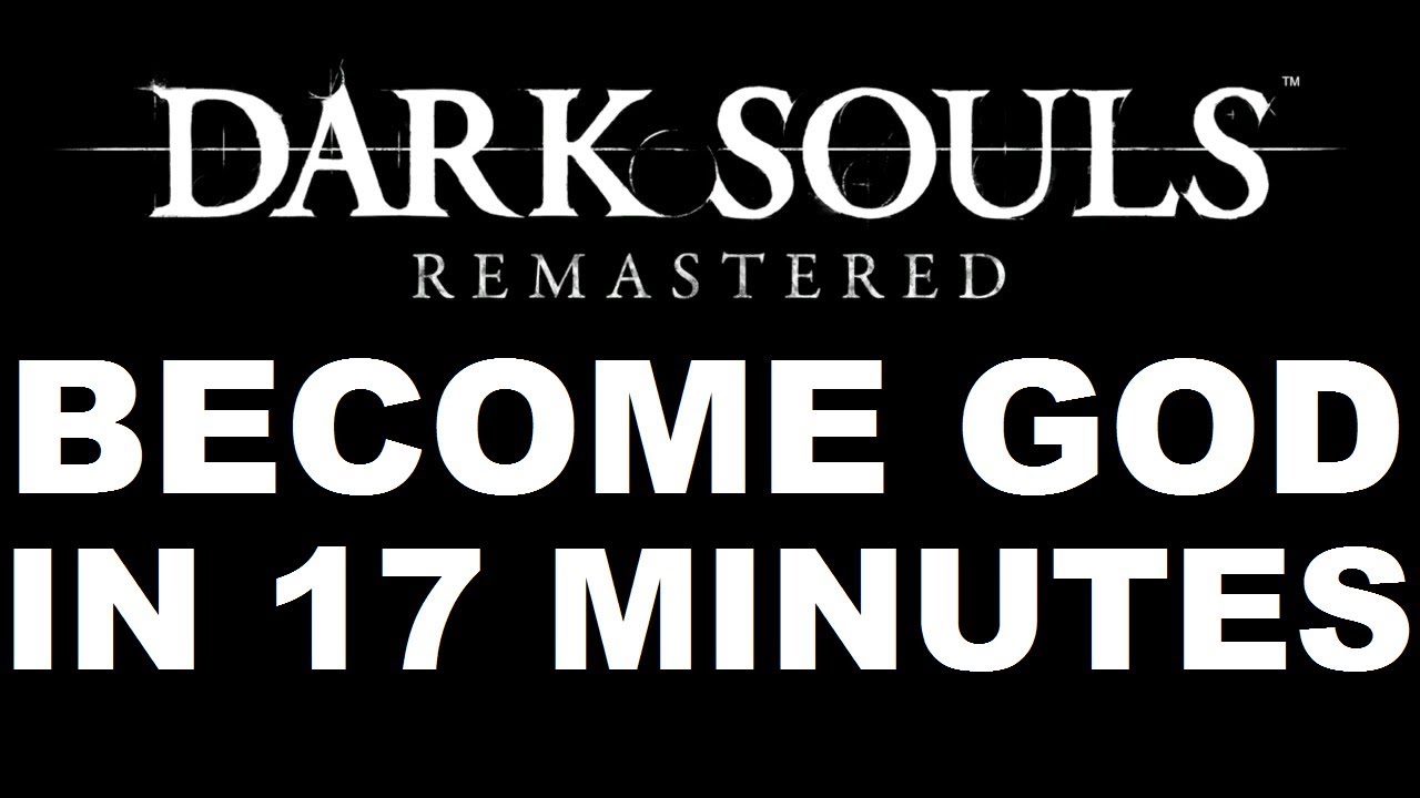 Dark Souls: Remastered - How To Become A GOD In Less Than 20 Minutes