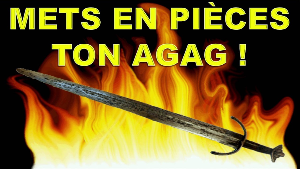 Mets en pièces ton Agag ! 2/2