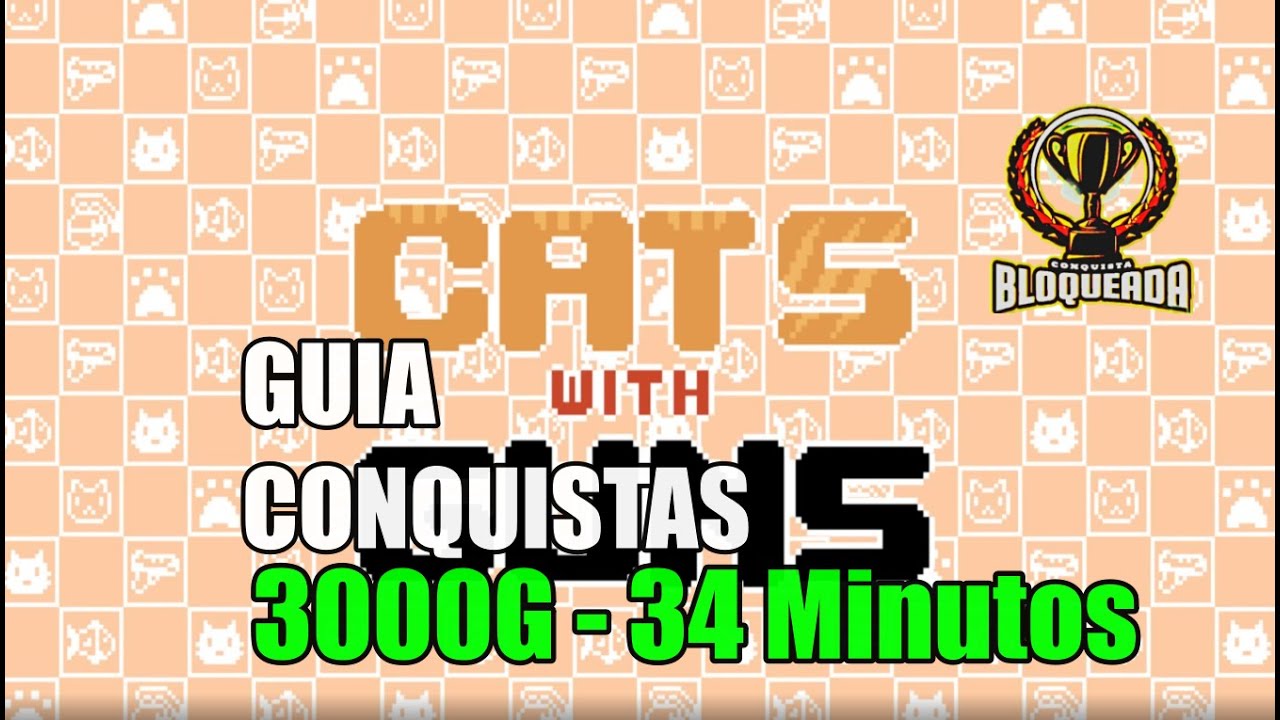 🎮 Cats with Guns | GUIA CONQUISTAS 3000G | EM 34 Minutos 🎮