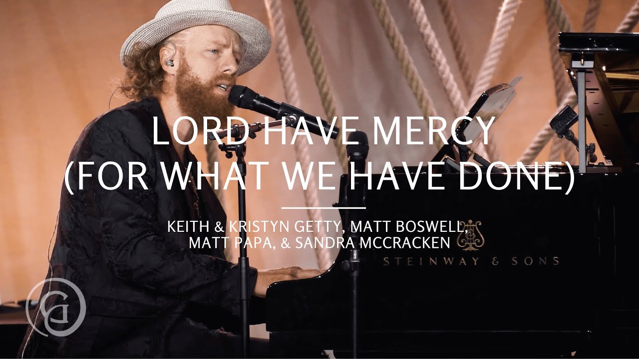 Lord Have Mercy (Live from Sing) - Keith & Kristyn Getty, Matt Boswell, Matt Papa, Sandra McCracken