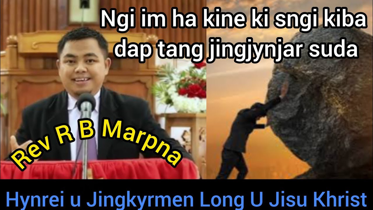 Ka khubor ka Jingkyrmen ia uba ngeit|haba ngi im ha kine ki sngi khatduh|part 1|Rev R B Marpna|🤝🤝❤️💙