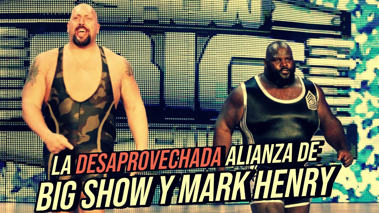 ¡La DESAPROVECHADA ALIANZA de BIG SHOW y MARK HENRY en WWE!