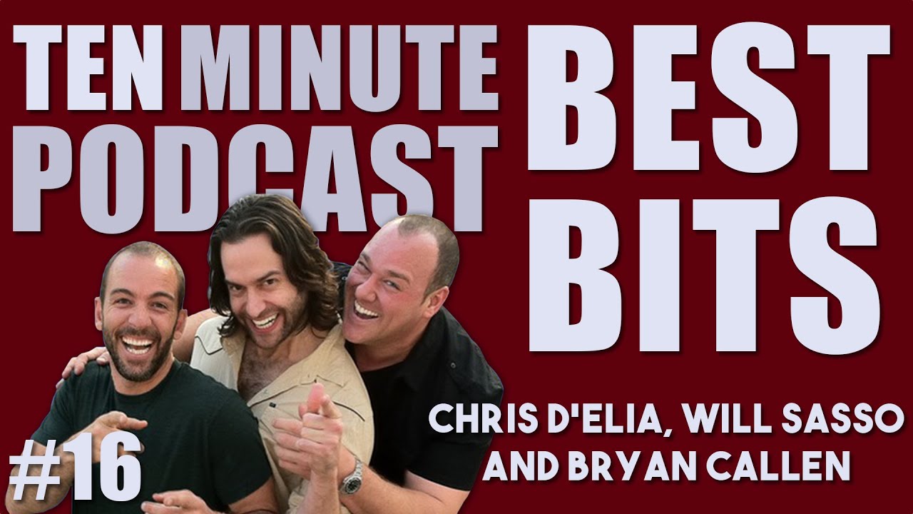 Ten Minute Podcast Best of Compilation | Vol 16 | Chris D'Elia, Bryan Callen and Will Sasso
