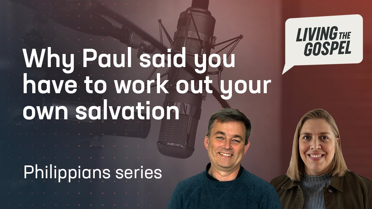 Work out your salvation with fear and trembling (Philippians series) // Living the Gospel Podcast