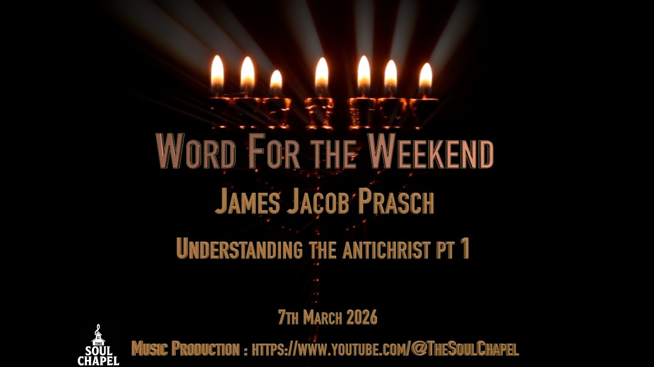 Word for the Weekend, With James Jacob Prasch - Understanding The Antichrist PT 1.