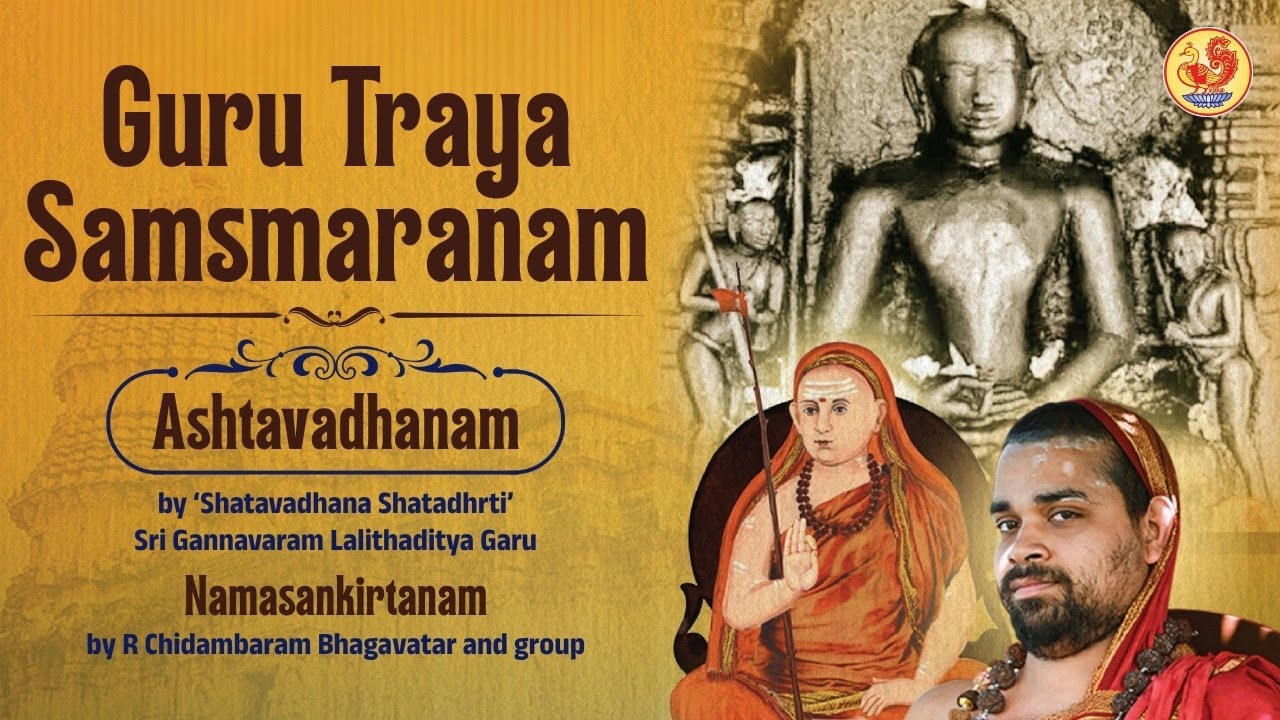 Guru Traya Samsmaranam - Ashtavadhanam - Namasankirtanam - Anugraha Bhashanam