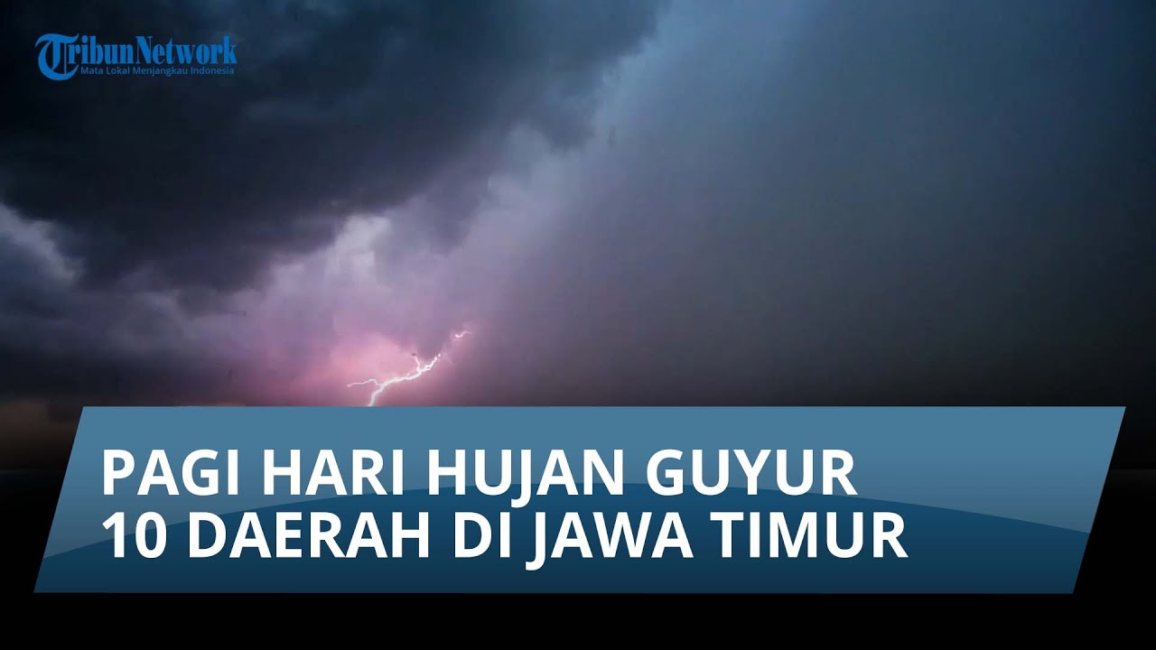 Info Cuaca Rabu 28 Mei 2025: Pagi Hari Hujan Guyur 10 Daerah di Jawa Timur