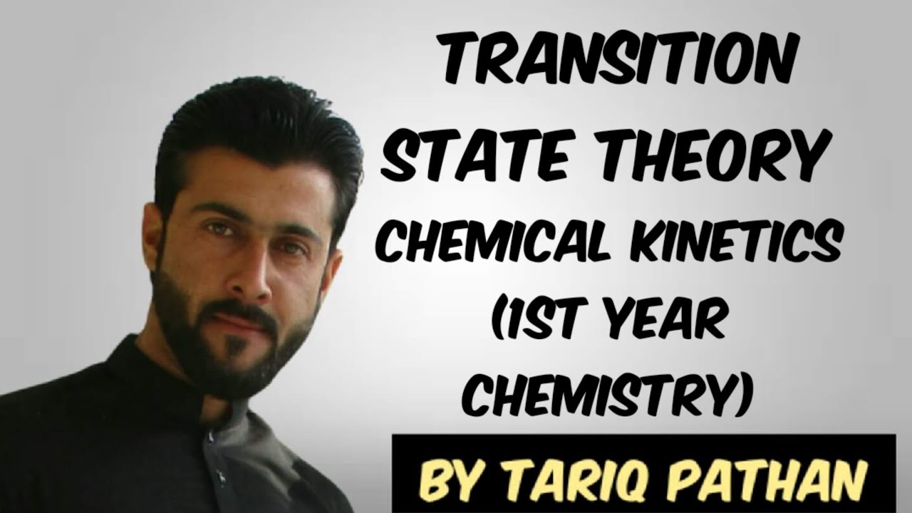 Transition state theory 1st year Chemistry Chemical Kinetics By Tariq Pathan