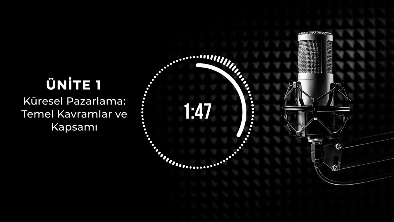 Bölüm 1: Küresel Pazarlama, Temel Kavramlar ve Kapsamı