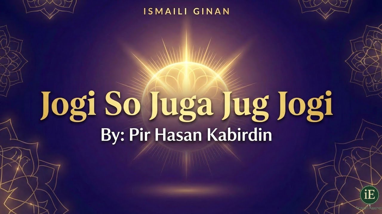 The Most Powerful Ginan on Spirituality | Jogi So Juga Jug Jogi | Pir Hasan Kabirddin 