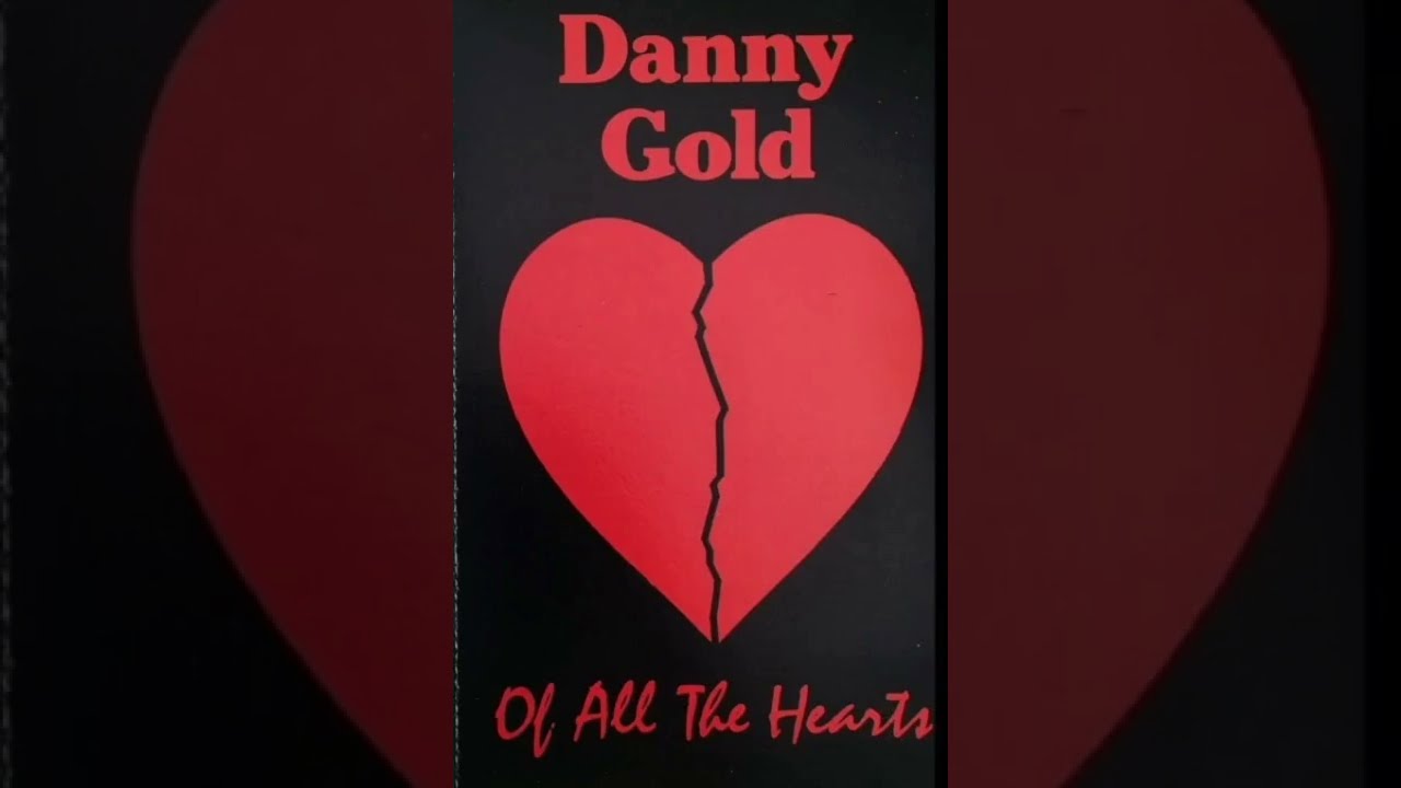 Danny Gold - Of All The Hearts