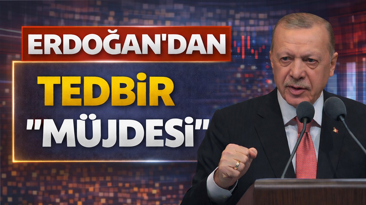 Erdoğan dan Tedbir ''M&uuml;jde''si
