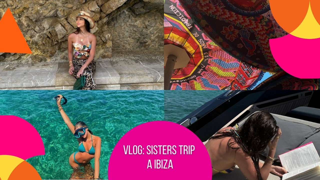 Vlog: Sisters Trip A Ibiza