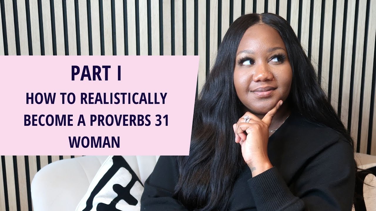 Part I | How to Realistically Become A Proverbs 31 Woman | Tatum Temia