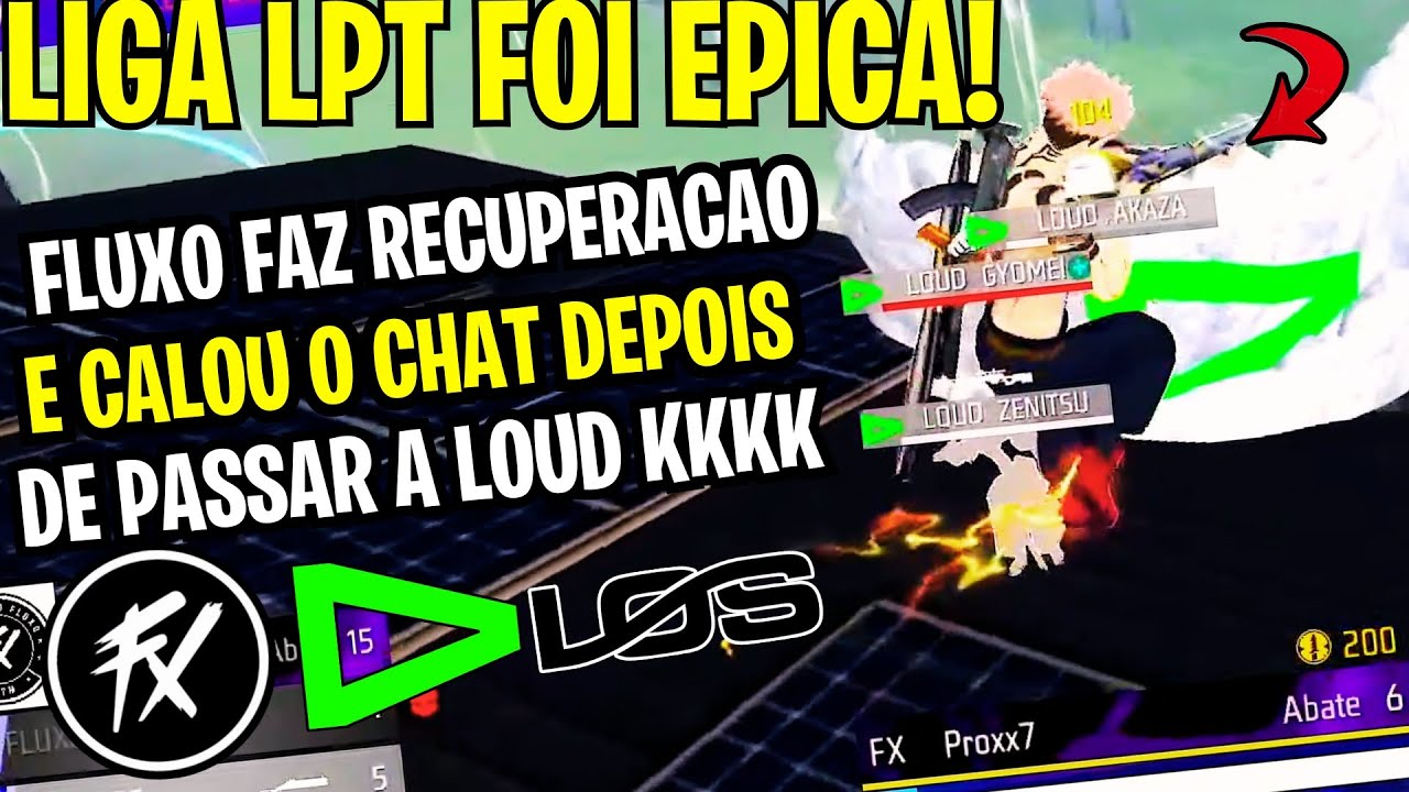 FLUXO FAZ RECUPERACAO HISTORICAA E PASSA LOUD DE FORMA SURREAL! LIGA LPT - DIA 07