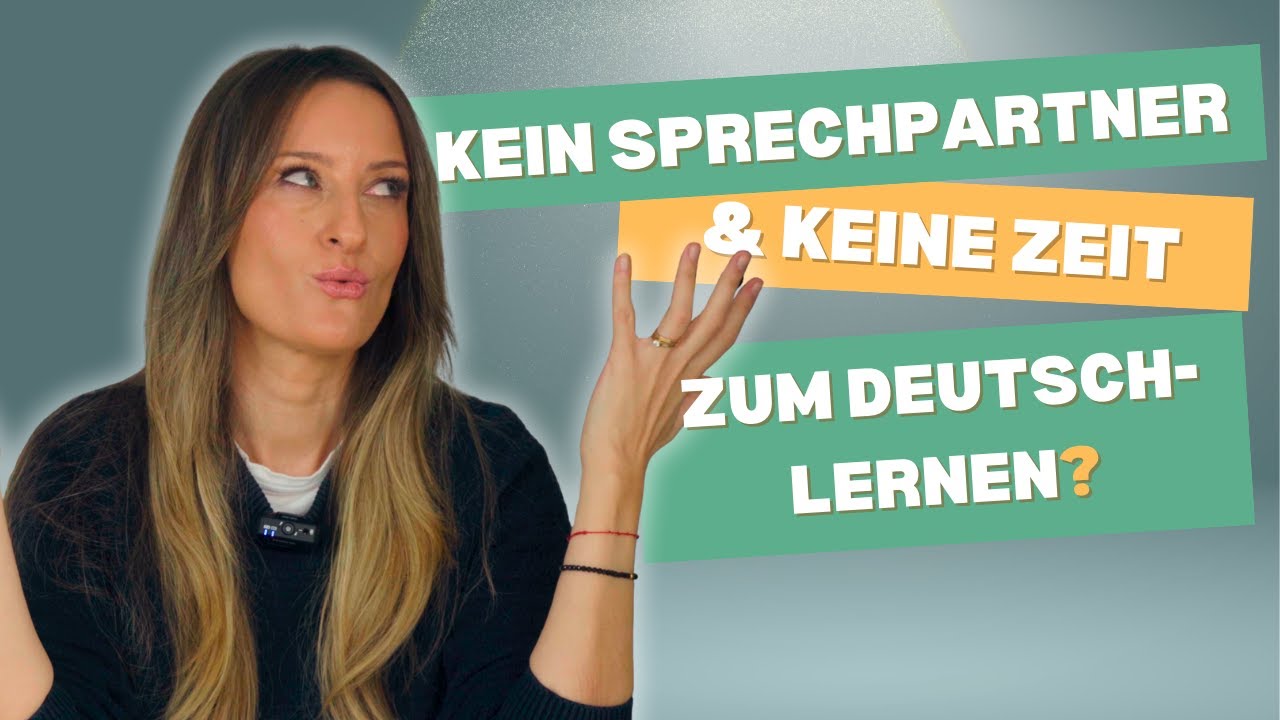 Keine Zeit und keinen Sprechpartner zum Deutschlernen? - So verbesserst du dein Deutsch trotzdem!