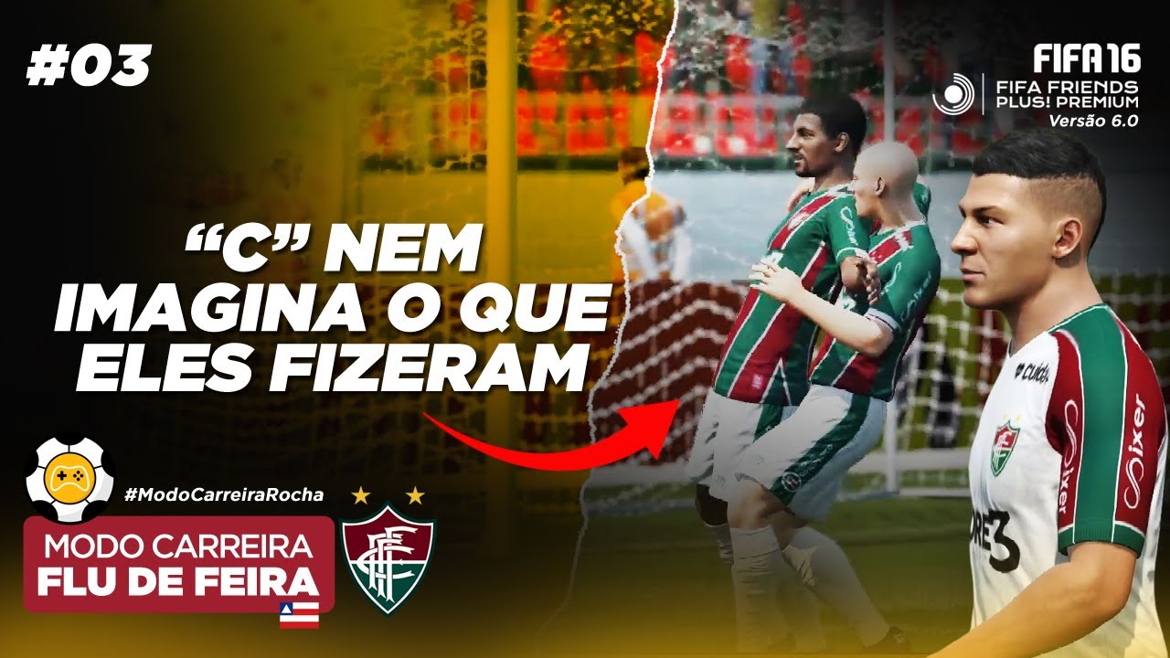 ⚽ #03 | Temporada 3 - FLU DE FEIRA c/ FIFA 16 + Patch FIFA Friends (Copa do Brasil, Série D e + )