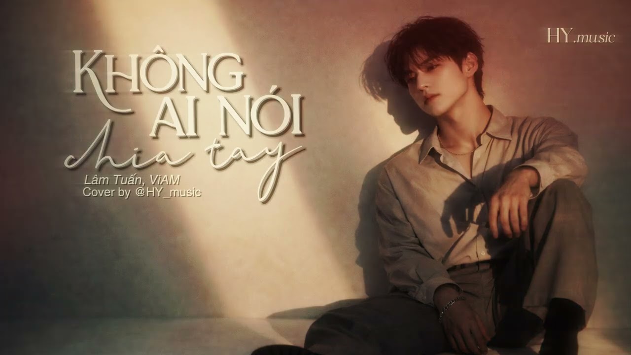 KHÔNG AI NÓI CHIA TAY - cover by HY
