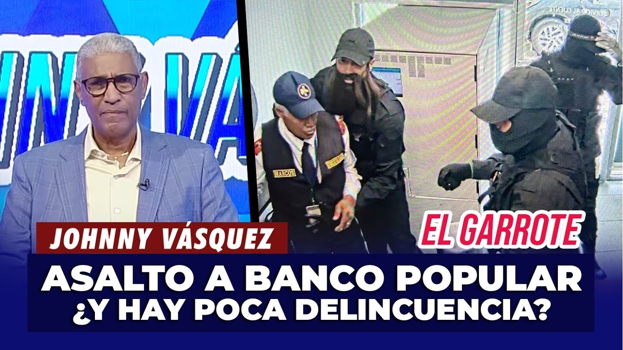 Johnny Vásquez | Asalto al Banco Popular, 