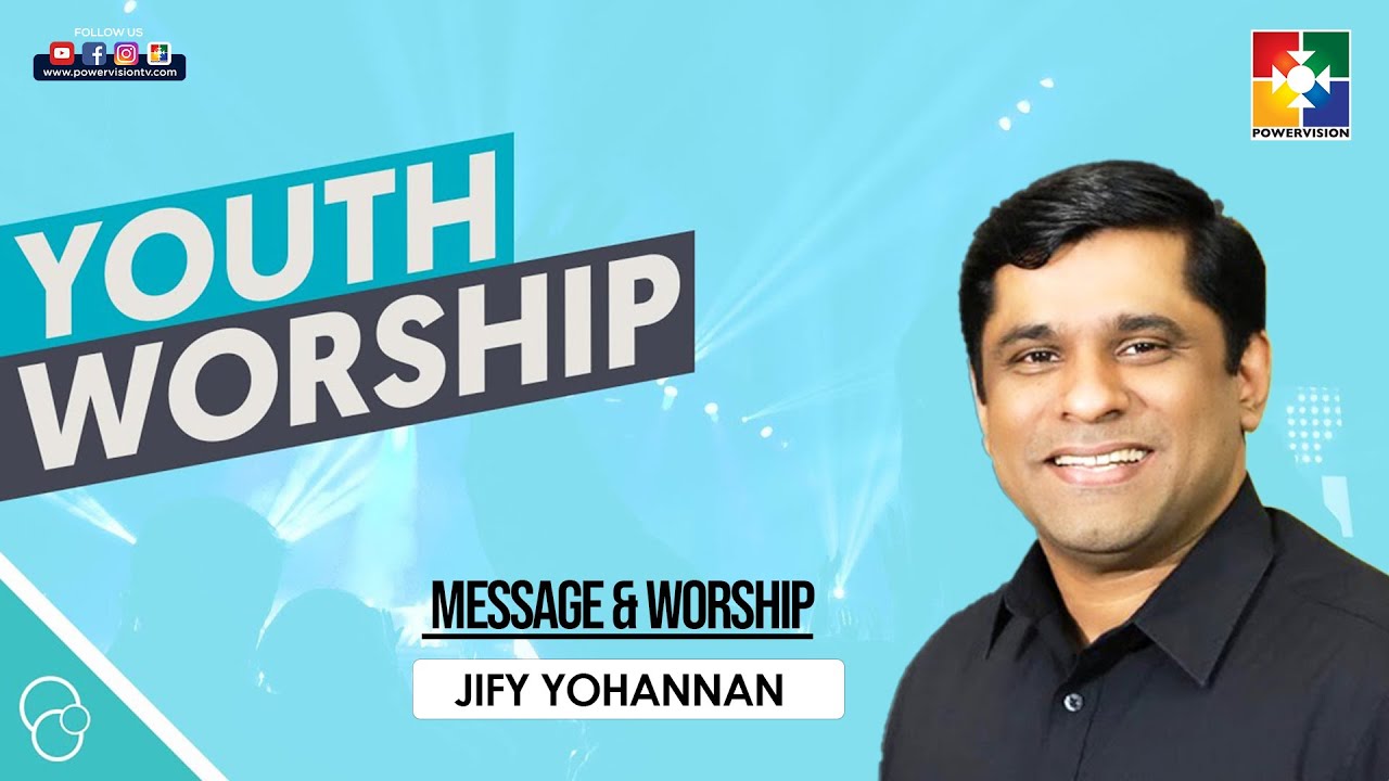JIFY YOHANNAN | YOUTH MESSAGE &  WORSHIP || POWERVISION TV
