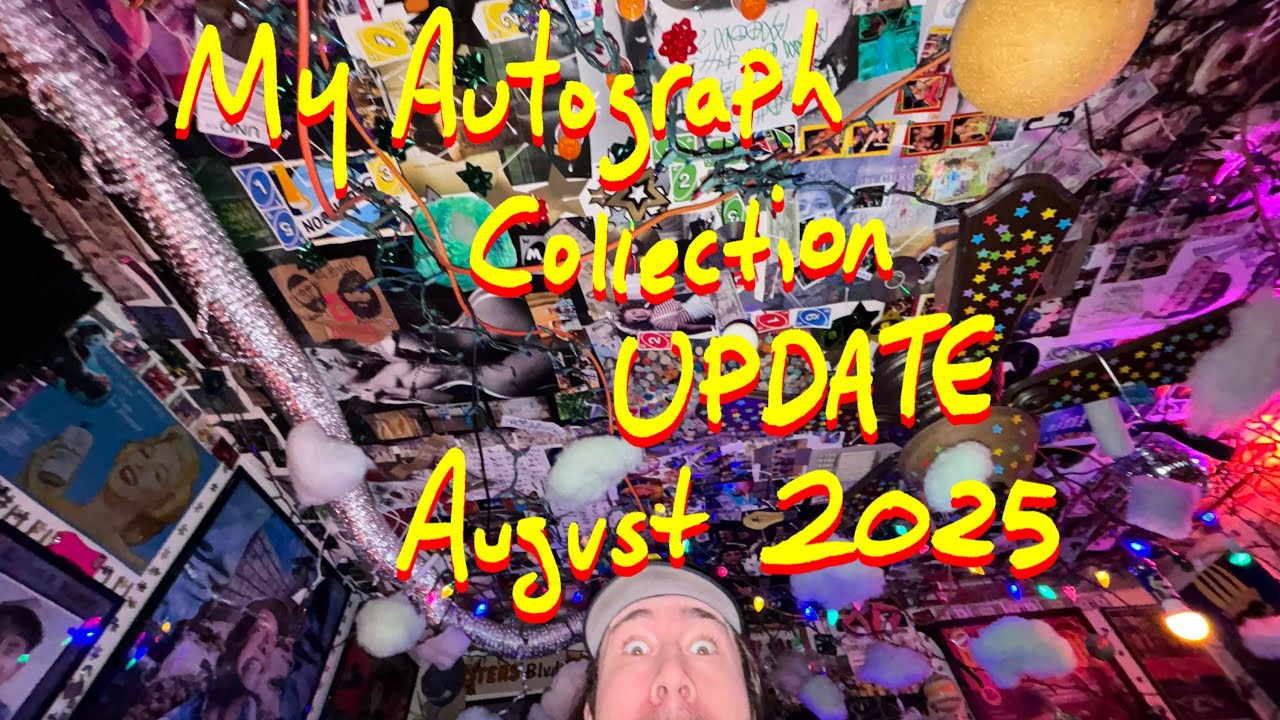 My Autograph Collection: UPDATE August 2025 (I’M STILL ALIVE!)
