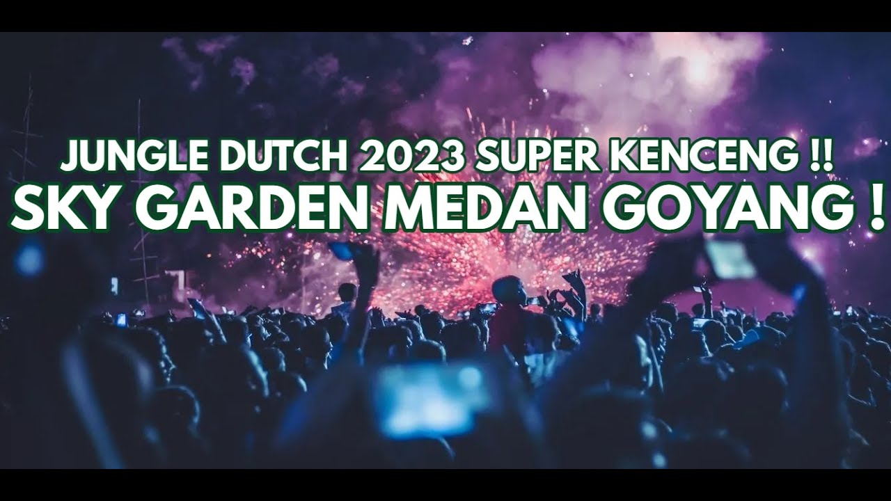 DJ YANG TERLUPAKAN 2023 - JUNGLE DUTCH TAHUN BARU FULL BASS BETON 2023 | SKY GARDEN BERGOYANGG !!