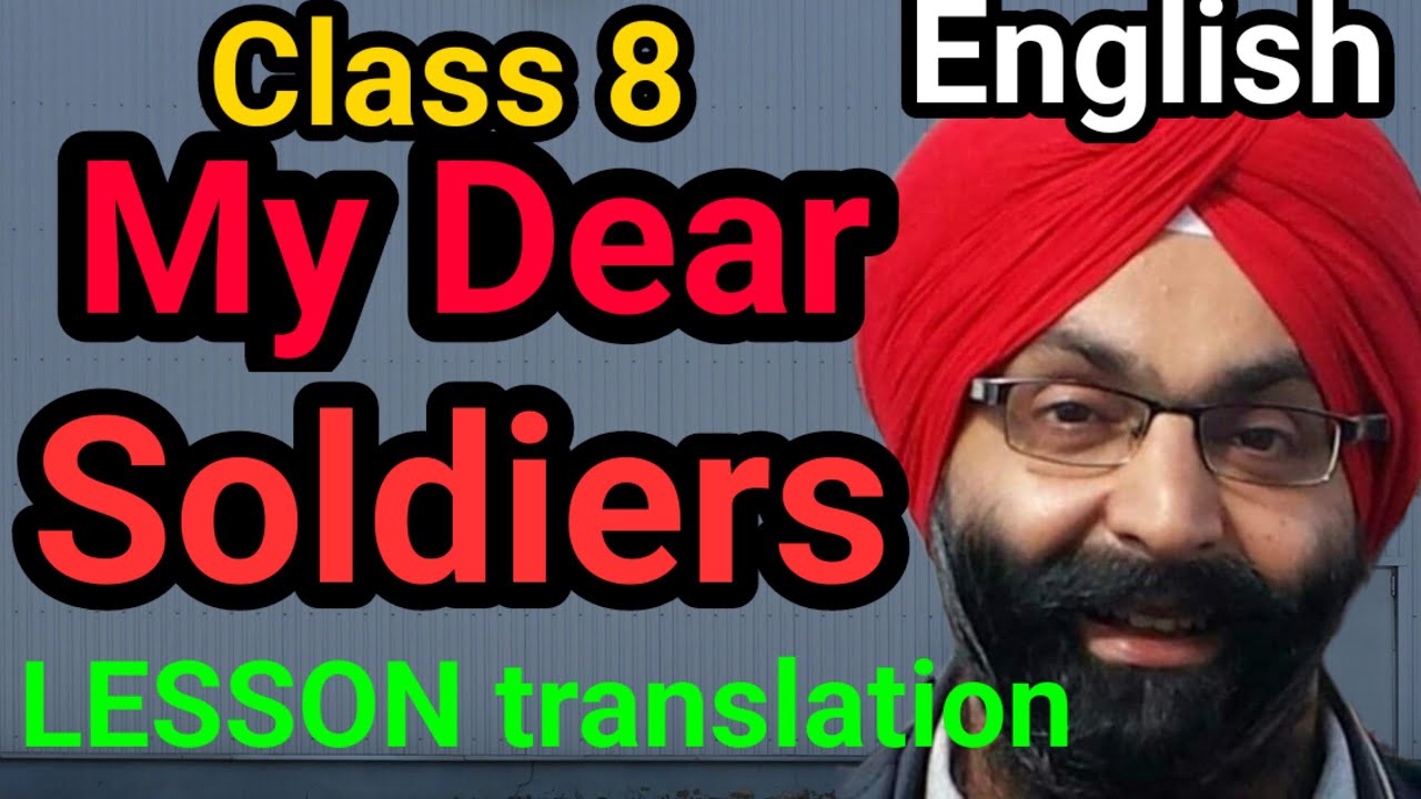 Class 8, Lesson 11, My Dear Soldiers (A Poem by Dr. APJ Abdul Kalaam)