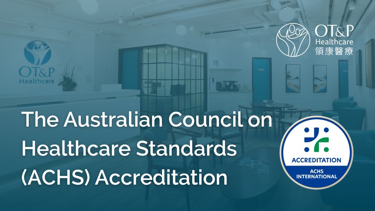 Australian Council on Healthcare Standards (ACHS) Accreditation | OT&P Healthcare