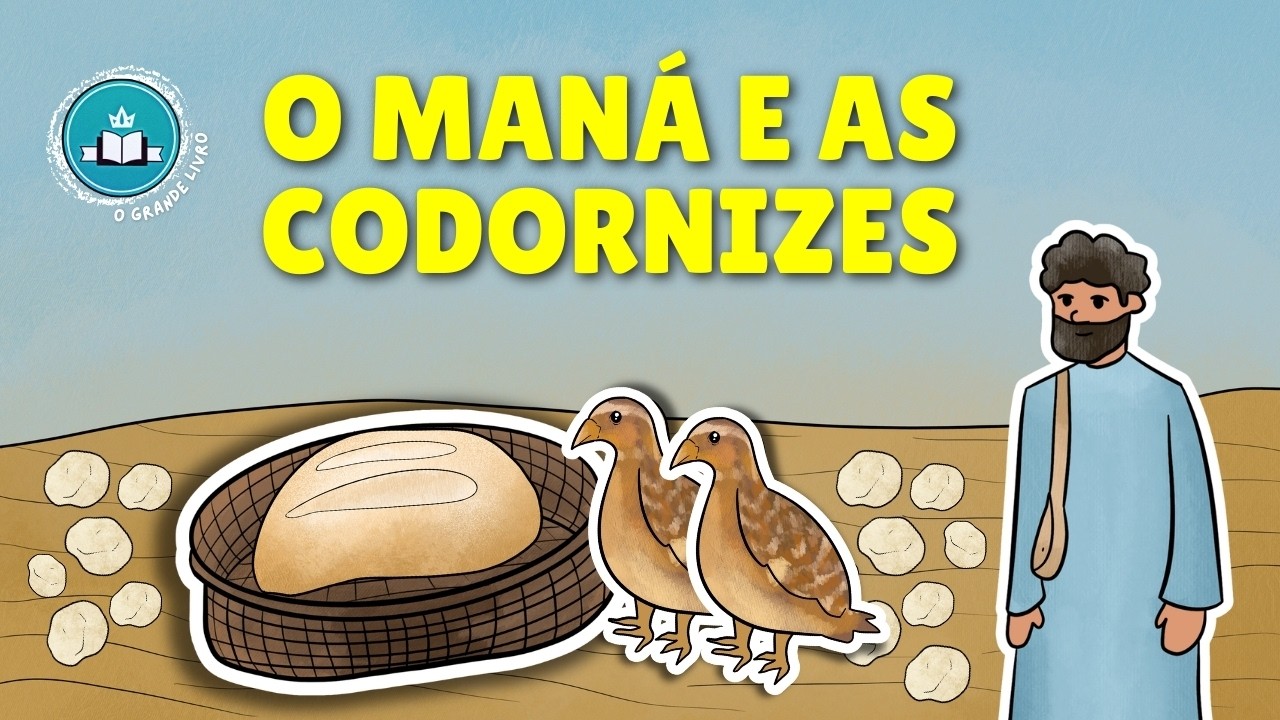 História Bíblica Para Crianças: O MANÁ E AS CODORNIZES | O Grande Livro