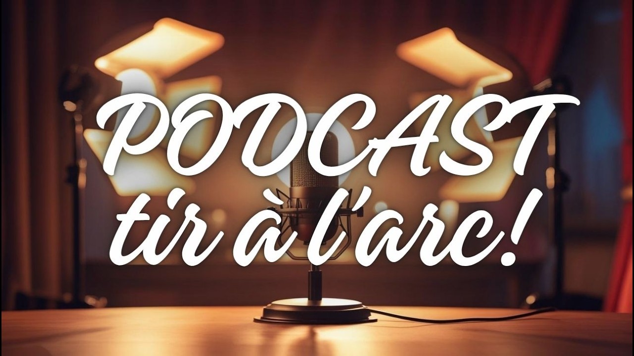 Le Podcast du tir à l'arc : Arrête de ranger ton arc trop Vite!
