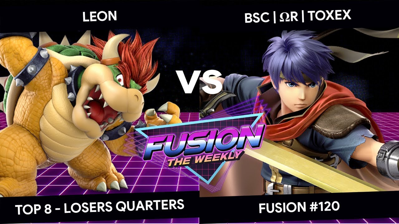 Fusion #120 - LeoN (Bowser) vs Toxex (Ike) - Top 8 - Losers Quarters