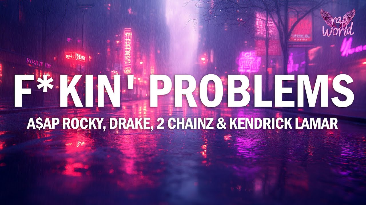 A$AP ROCKY - F**kin' Problems ft. Drake, 2 Chainz, Kendrick Lamar (Lyrics)