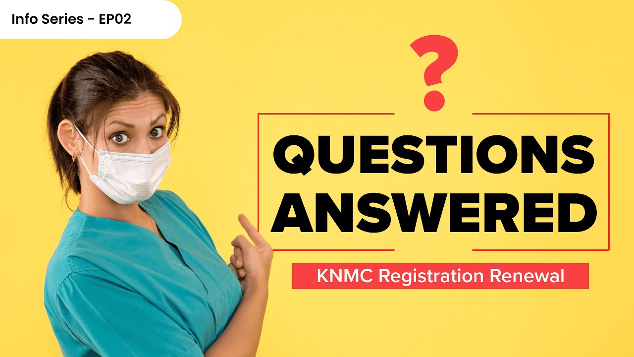 Q&A KNMC Registration Renewal | Common questions answered - Info Series EP02