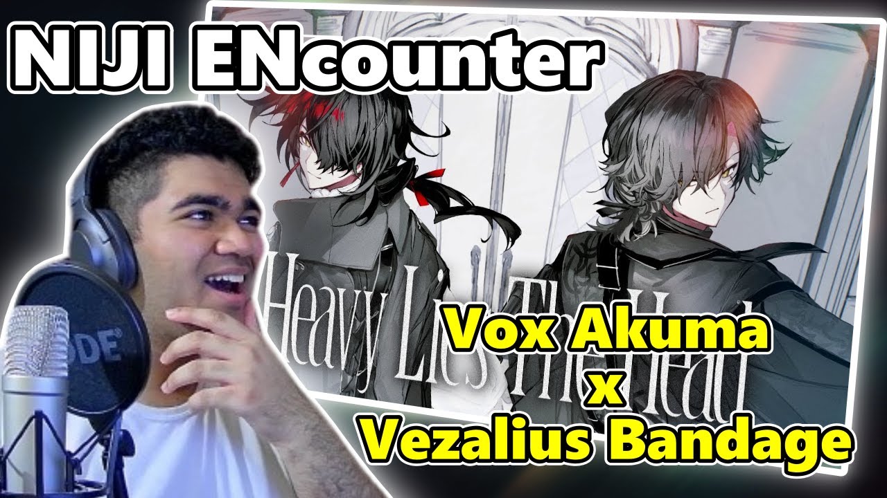 Heavy Lies The Head - Vezalius Bandage x Vox Akuma | NIJI ENcounter | First Time REACTION & Analysis