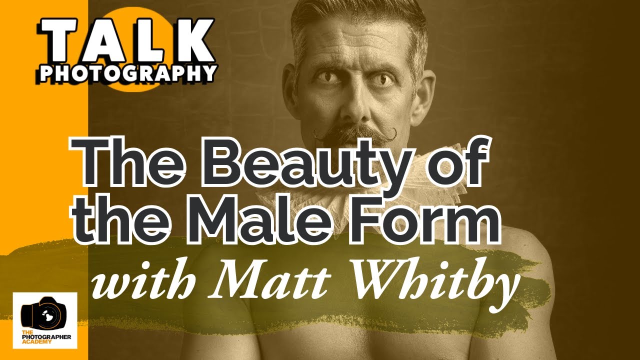 Talk Photography Beauty of the Male Form with Photographer Matt Whitby