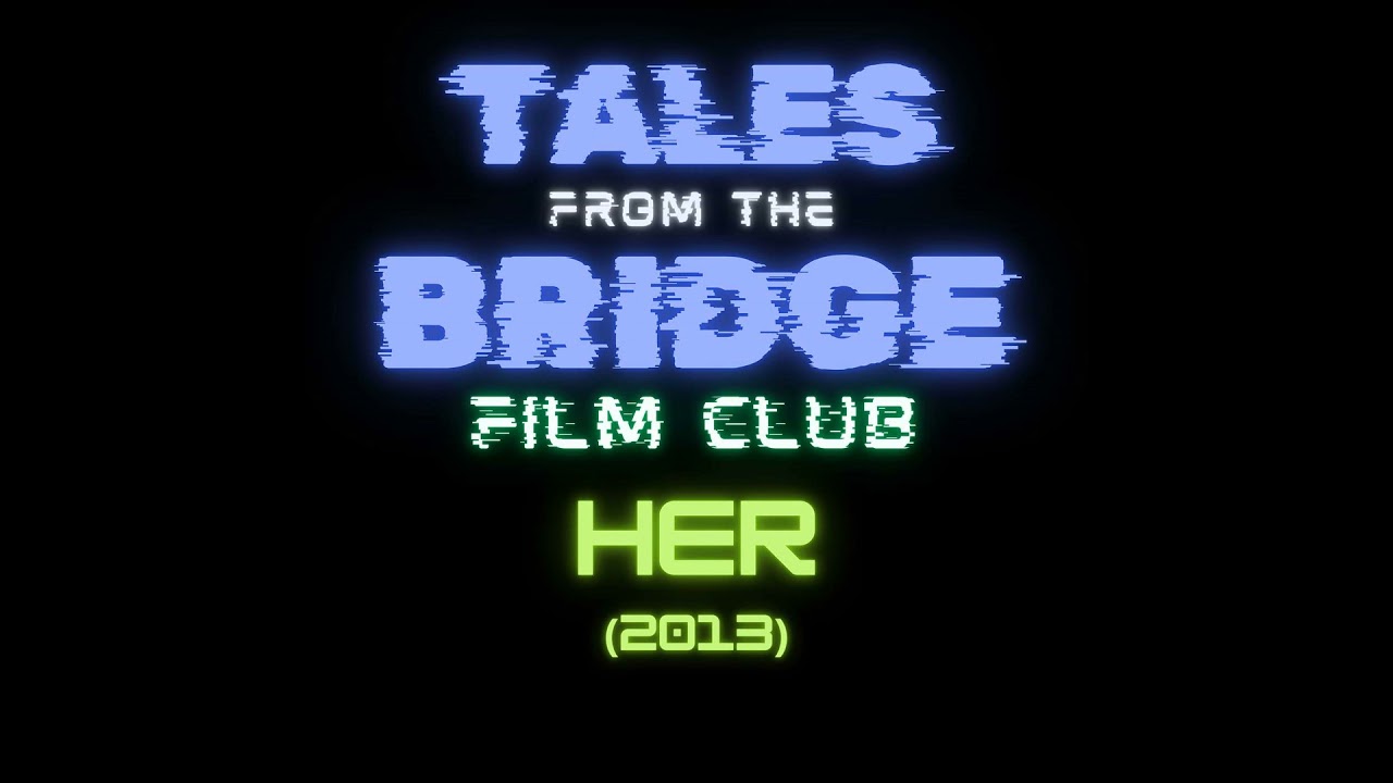 TFTB Film Club: Her (2013)